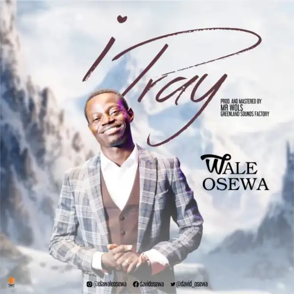 Wale Osewa - I Pray